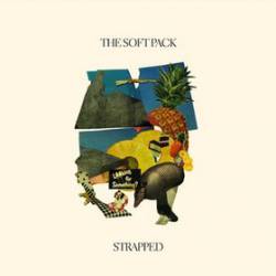 The Soft Pack : Strapped